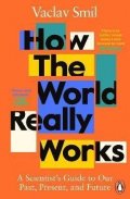 Smil Václav: How the World Really Works : A Scientist´s Guide to Our Past, Present and F