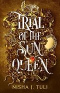 Tuli Nisha J.: Trial of the Sun Queen