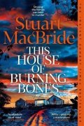 MacBride Stuart: This House of Burning Bones