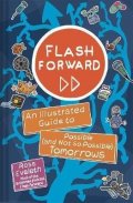 Eveleth Rose: Flash Forward : An Illustrated Guide to Possible (And Not So Possible) Tomo