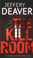 Deaver Jeffery: The Kill Room - Lincoln Rhyme Series (anglicky)