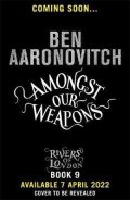 Aaronovitch Ben: Amongst Our Weapons