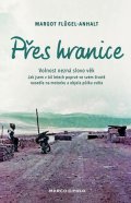 Flügel-Anhalt Margot: Přes hranice - Volnost nezná slovo věk. Jak jsem v 64 letech poprvé ve svém