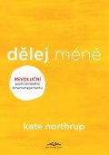 Northrupová Kate: Dělej méně