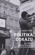 Stachová Sabine: Politika odkazu - Jan Palach a Oskar Brüsewitz jako političtí mučedníci