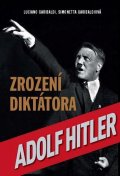 Garibaldi Luciano: Zrození diktátora Adolf Hitler