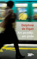 de Vigan Delphine: Ani později, ani jinde