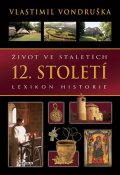 Vondruška Vlastimil: Život ve staletích 12. století - Lexikon historie
