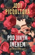Picoultová Jodi: Pod jiným jménem
