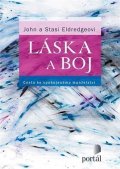 Eldredge John: Láska a boj - Cesta ke spokojenému manželství