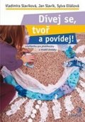 Slavíková Vladimíra: Dívej se, tvoř a povídej! - Artefiletika pro předškoláky a mladší školáky