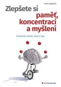 Oppolzer Ursula: Zlepšete si paměť, koncentraci a myšlení - Praktická cvičení, testy a tipy
