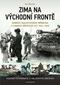 Baxter Ian: Zima na východní frontě - Armády nacistického Německa v zimních měsících 19