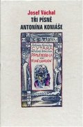Váchal Josef: Tři písně Antonína Koniáše