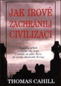 Cahill Thomas: Jak Irové zachránili civilizaci