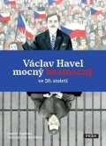 Vopěnka Martin: Václav Havel mocný bezmocný ve 20. století