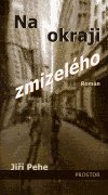 Pehe Jiří: Na okraji zmizelého