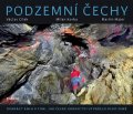 Cílek Václav: Podzemní Čechy - Dvanáct knih o tom, jak české hornictví utvářelo osud země