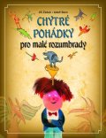 Žáček Jiří: Chytré pohádky pro malé rozumbrady
