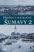 Fořt Karel: Příběhy z poválečné Šumavy 2