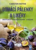 Bothe Carsten: Domácí pálenky a likéry - Destilace, dochucování, stáčení