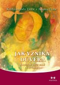 Trobe Krishnananda: Jak vzniká důvěra - Naučit se věřit sobě i druhým