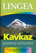 kolektiv autorů: Kavkaz - jazykový průvodce (arménština, ázerbájdžánština, gruzínština, čeče