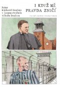 Pankow Drushba: I když mě pravda zničí - Pater Richard Henkes v koncentračním táboře v Dach