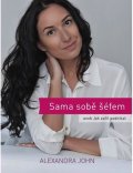 John Alexandra: Sama sobě šéfem aneb Jak začít podnikat