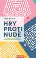 Brett Ivan: Hry proti nudě - 101 her, se kterými bude všední den o něco veselejší