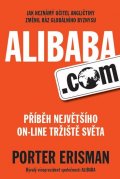 Erisman Porter: Alibaba.com - Příběh největšího on-line tržiště světa
