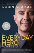 Sharma Robin S.: The Everyday Hero Manifesto