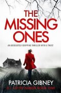 Gibneyová Patricia: The Missing Ones: An absolutely gripping thriller with a jaw-dropping twist
