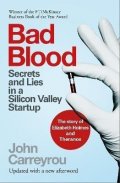 Carreyrou John: Bad Blood : Secrets and Lies in a Silicon Valley Startup