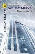 Gibson William: Neuromancer: The groundbreaking cyberpunk thriller