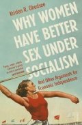 Kristen Ghodsee: Why Women Have Better Sex Under Socialism