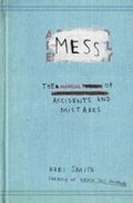 Smithová Keri: Mess - The Manual of Accidents and Mistakes