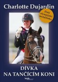 Dujardin Charlotte: Dívka na tančícím koni