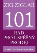 Ziglar Zig: 101 rad pro úspěšný prodej