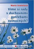 Svatošová Marie: Víme si rady s duchovními potřebami nemocných?