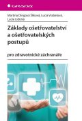 Dingová Šliková Martina: Základy ošetřovatelství a ošetřovatelských postupů pro zdravotnické záchran