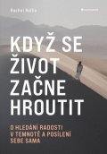 Hollis Rachel: Když se život začne hroutit - O hledání radosti v temnotě a posílení sebe s