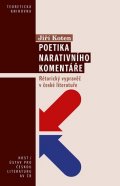 Koten Jiří: Poetika narativního komentáře - Rétorický vypravěč v české literatuře