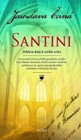 Černá Jaroslava: Santini - Peklem duše k světlu světa