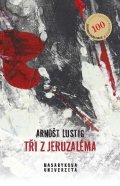 Lustig Arnošt: Tři z Jeruzaléma