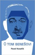 Kosatík Pavel: O tom Benešovi