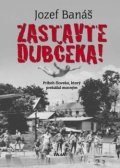 Banáš Jozef: Zastavte Dubčeka! (slovensky)