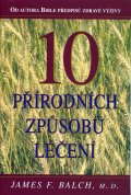 Balch James F.: 10 přírodních způsobů léčení