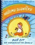 Klepková, Pilná: Našemu sluníčku: Buď fit od narození po školu