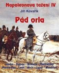 Kovařík Jiří: Napoleonova tažení IV - Pád orla